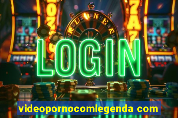 videopornocomlegenda com